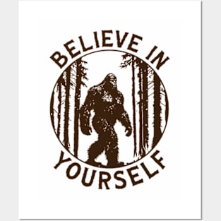 Believe in Yourself (Bigfoot) Posters and Art